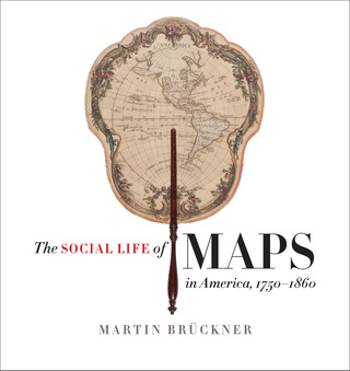 Cover image: The Social Life of Maps in America, 1750-1860 9781469632605