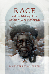 Cover image: Race and the Making of the Mormon People 9781469633756
