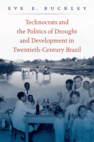 Omslagafbeelding: Technocrats and the Politics of Drought and Development in Twentieth-Century Brazil 9781469634296