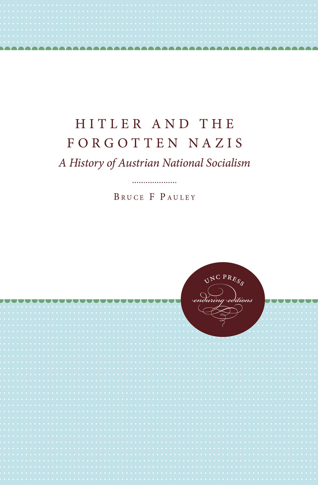 Hitler and the Forgotten Nazis A History of Austrian National Socialism 1st Edition
    Newer Edition Available