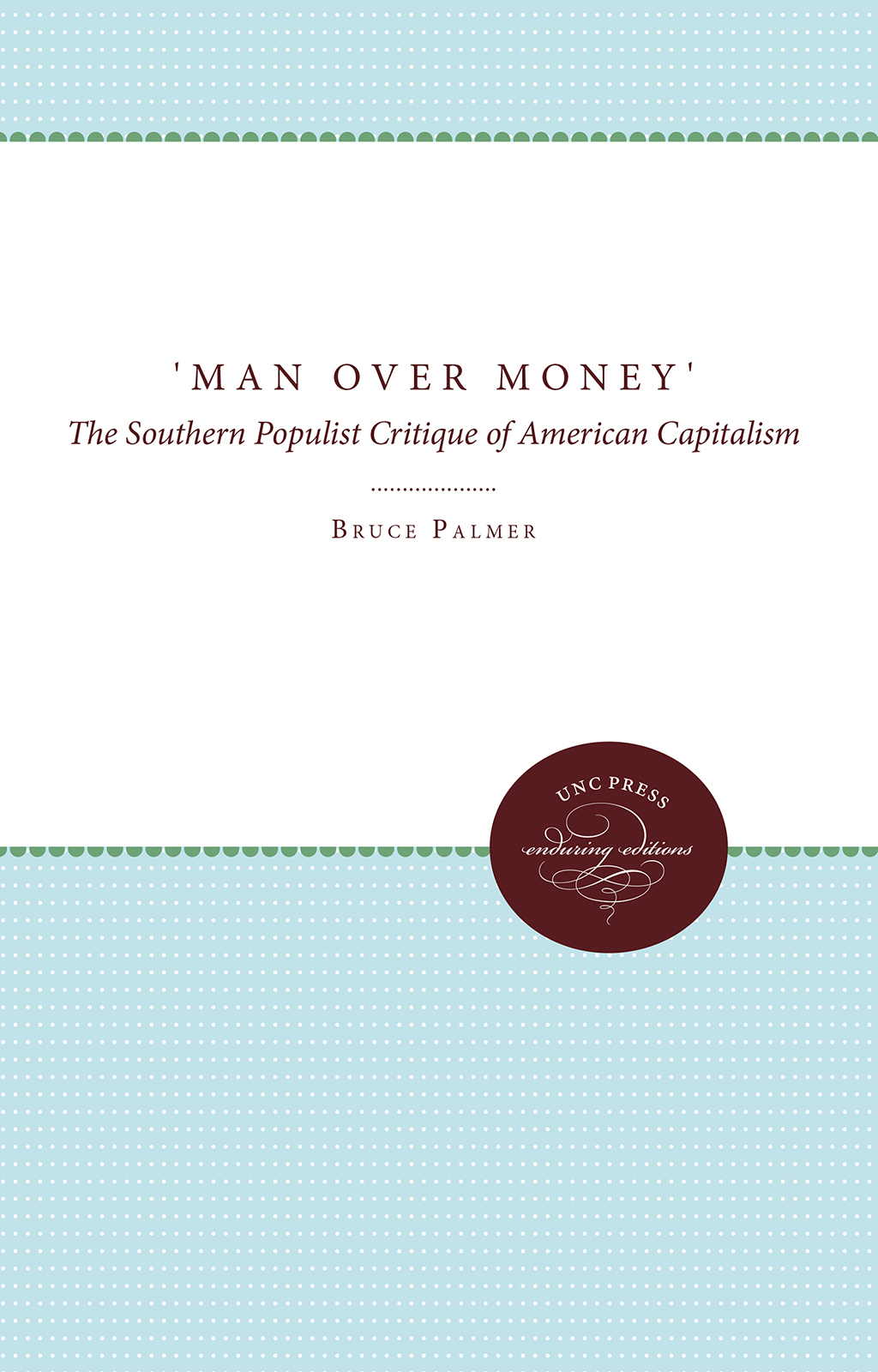 “Man Over Money” The Southern Populist Critique of American Capitalism 1st Edition
    Newer Edition Available