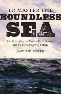 Cover image: To Master the Boundless Sea 9781469640440