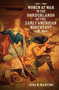表紙画像: Women at War in the Borderlands of the Early American Northeast 9781469640990