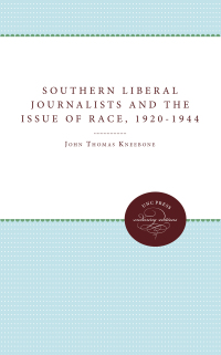 Imagen de portada: Southern Liberal Journalists and the Issue of Race, 1920-1944 1st edition 9780807865552