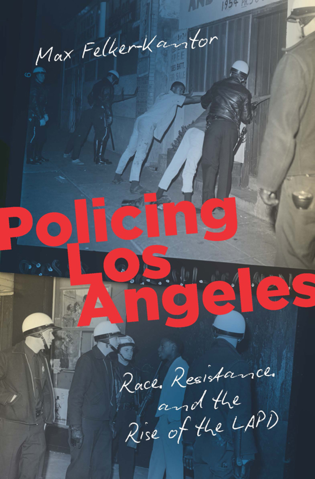 Policing Los Angeles Race, Resistance, and the Rise of the LAPD