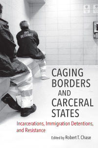 表紙画像: Caging Borders and Carceral States 9781469651231