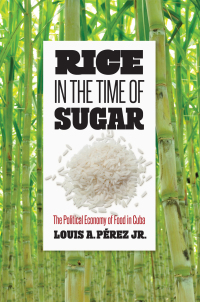 Cover image: Rice in the Time of Sugar 9781469651422