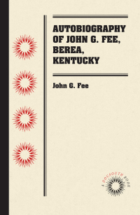 Imagen de portada: Autobiography of John G. Fee, Berea, Kentucky 9781469651552
