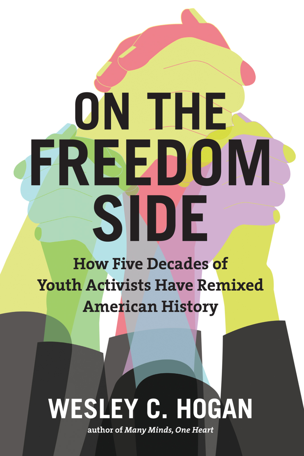 On the Freedom Side How Five Decades of Youth Activists Have Remixed American History