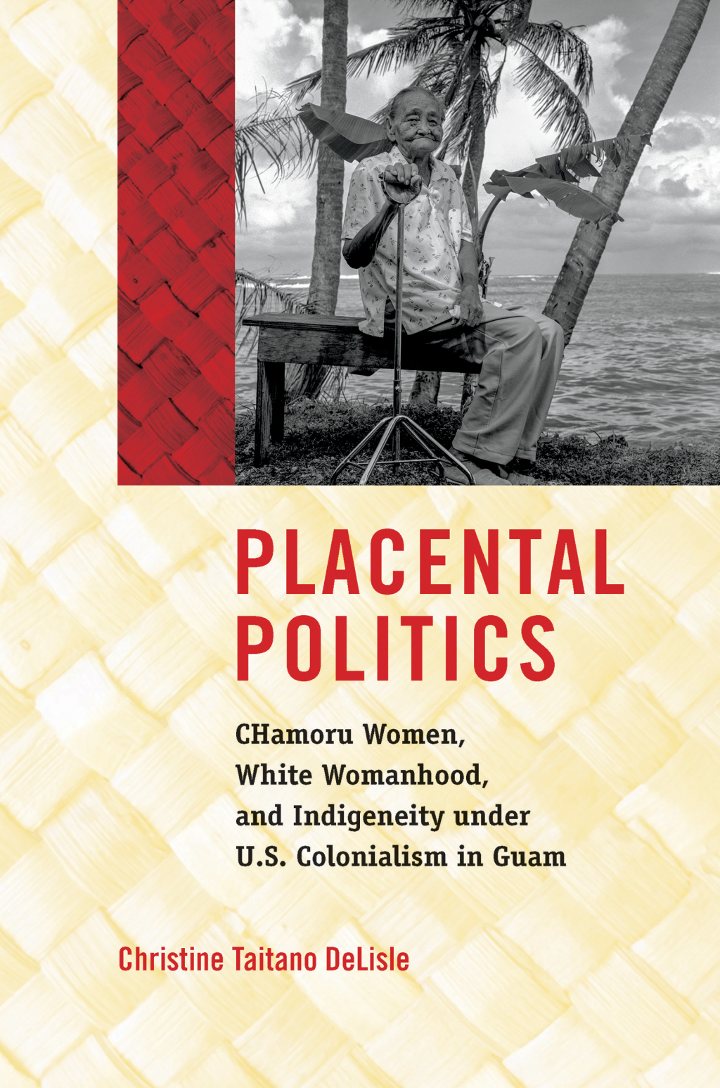 Placental Politics CHamoru Women, White Womanhood, and Indigeneity under U.S. Colonialism in Guam