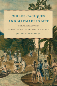 Cover image: Where Caciques and Mapmakers Met 9781469655048