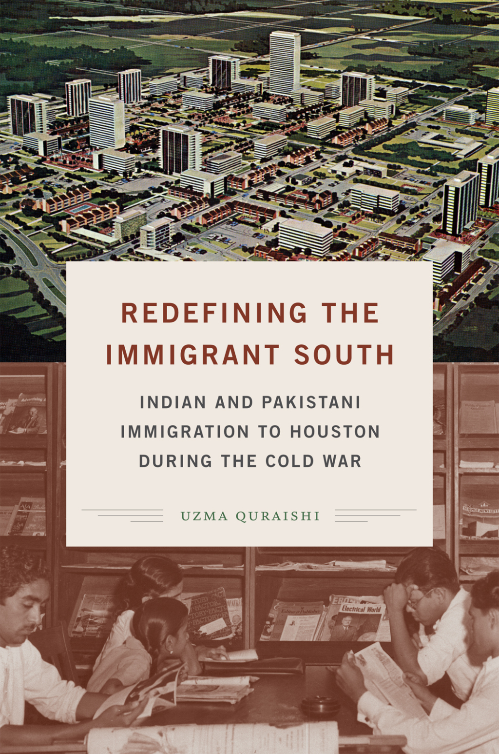 Redefining the Immigrant South Indian and Pakistani Immigration to Houston during the Cold War