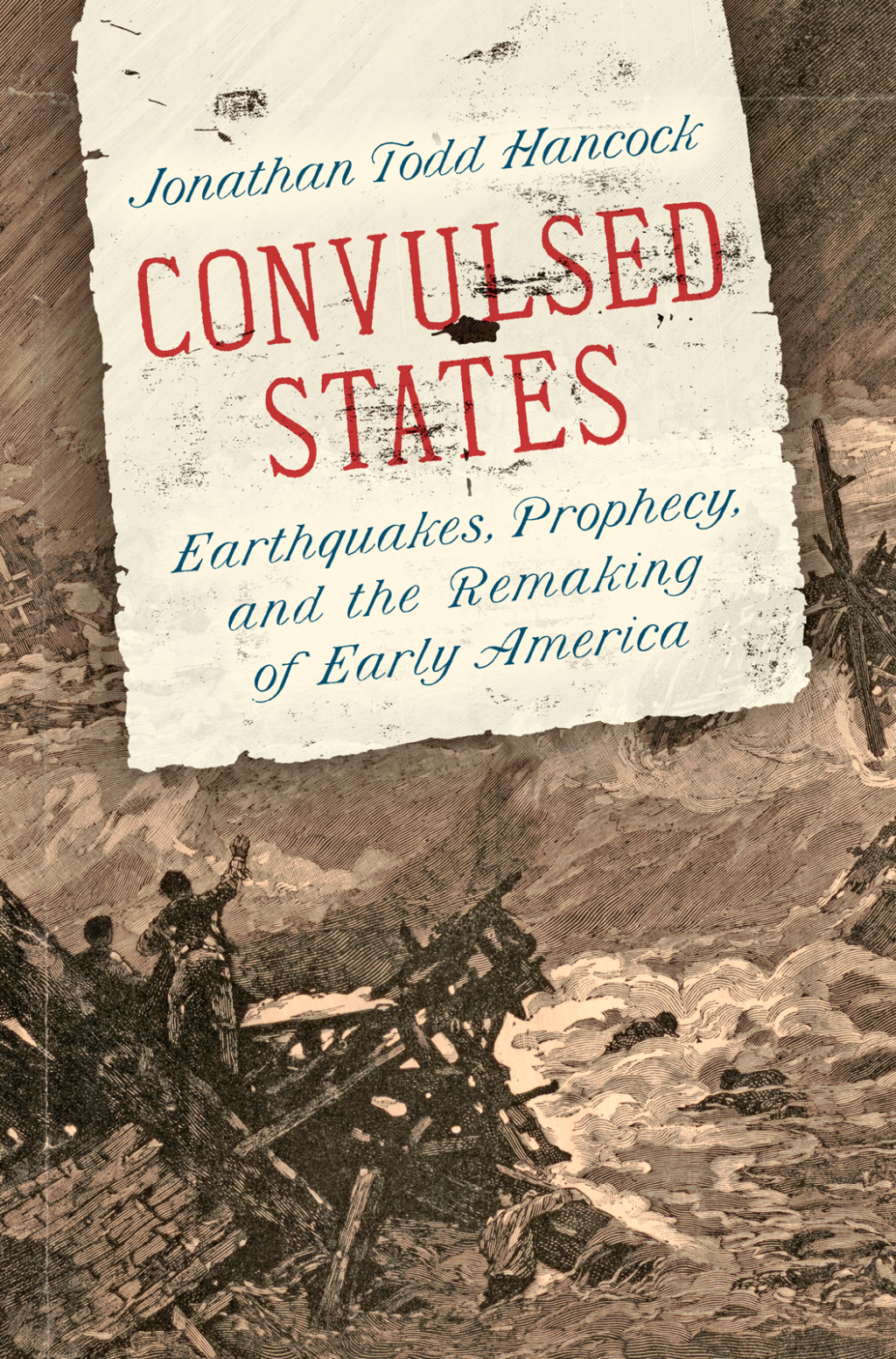 Convulsed States Earthquakes, Prophecy, and the Remaking of Early America