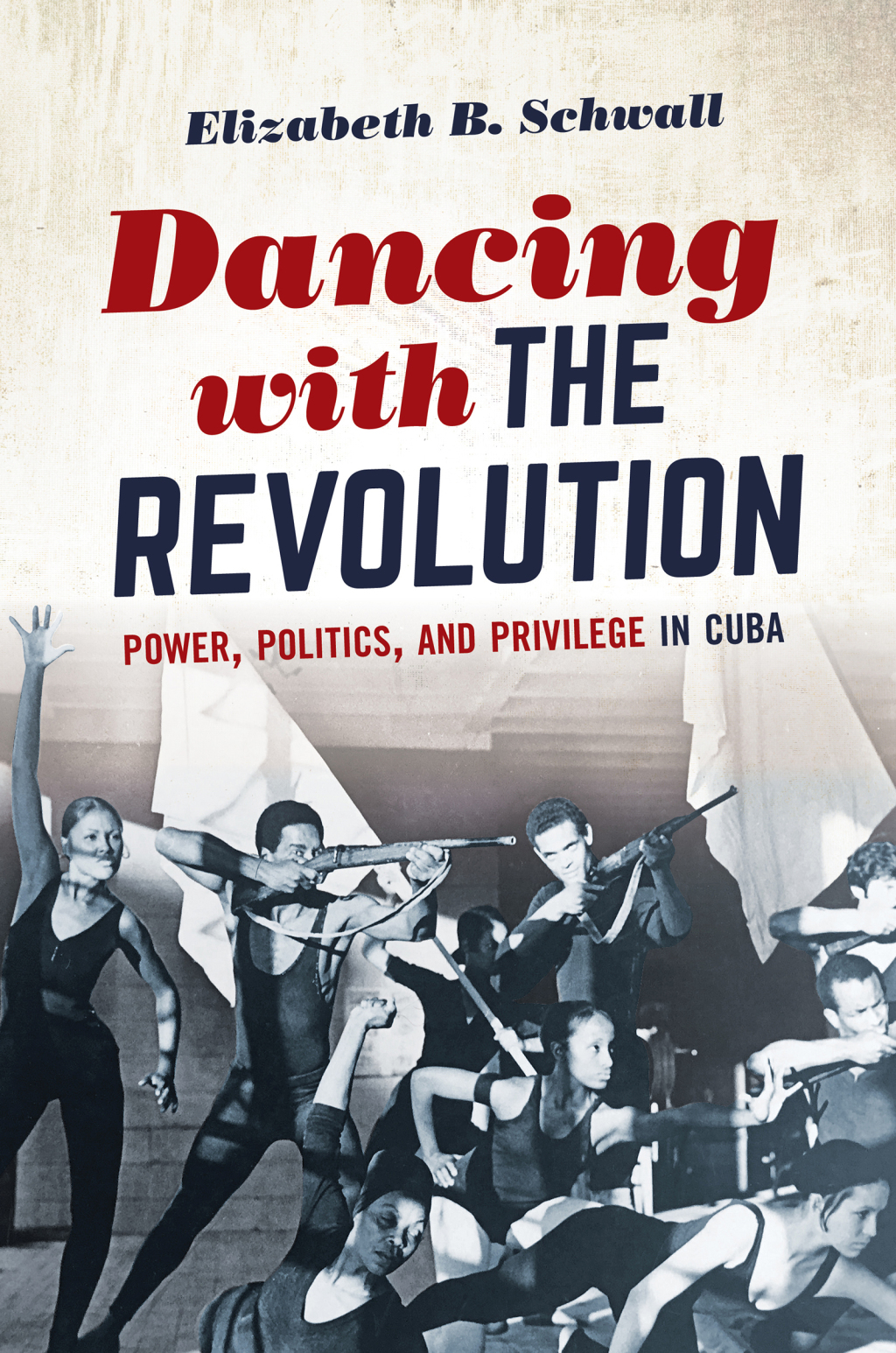 Dancing with the Revolution Power, Politics, and Privilege in Cuba