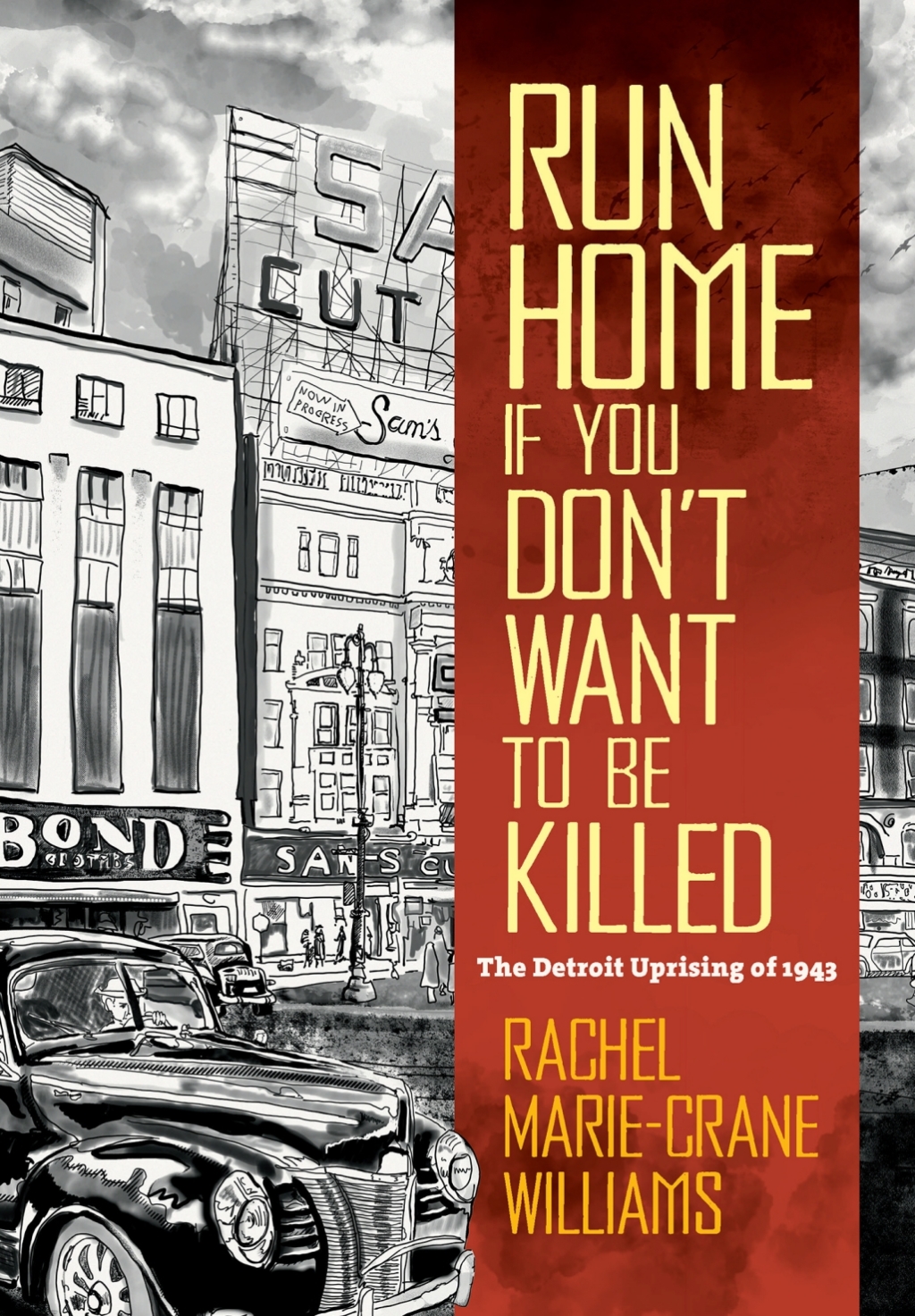 Run Home If You Don’t Want to Be Killed The Detroit Uprising of 1943