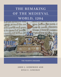 Omslagafbeelding: The Remaking of the Medieval World, 1204 1st edition 9781469664118