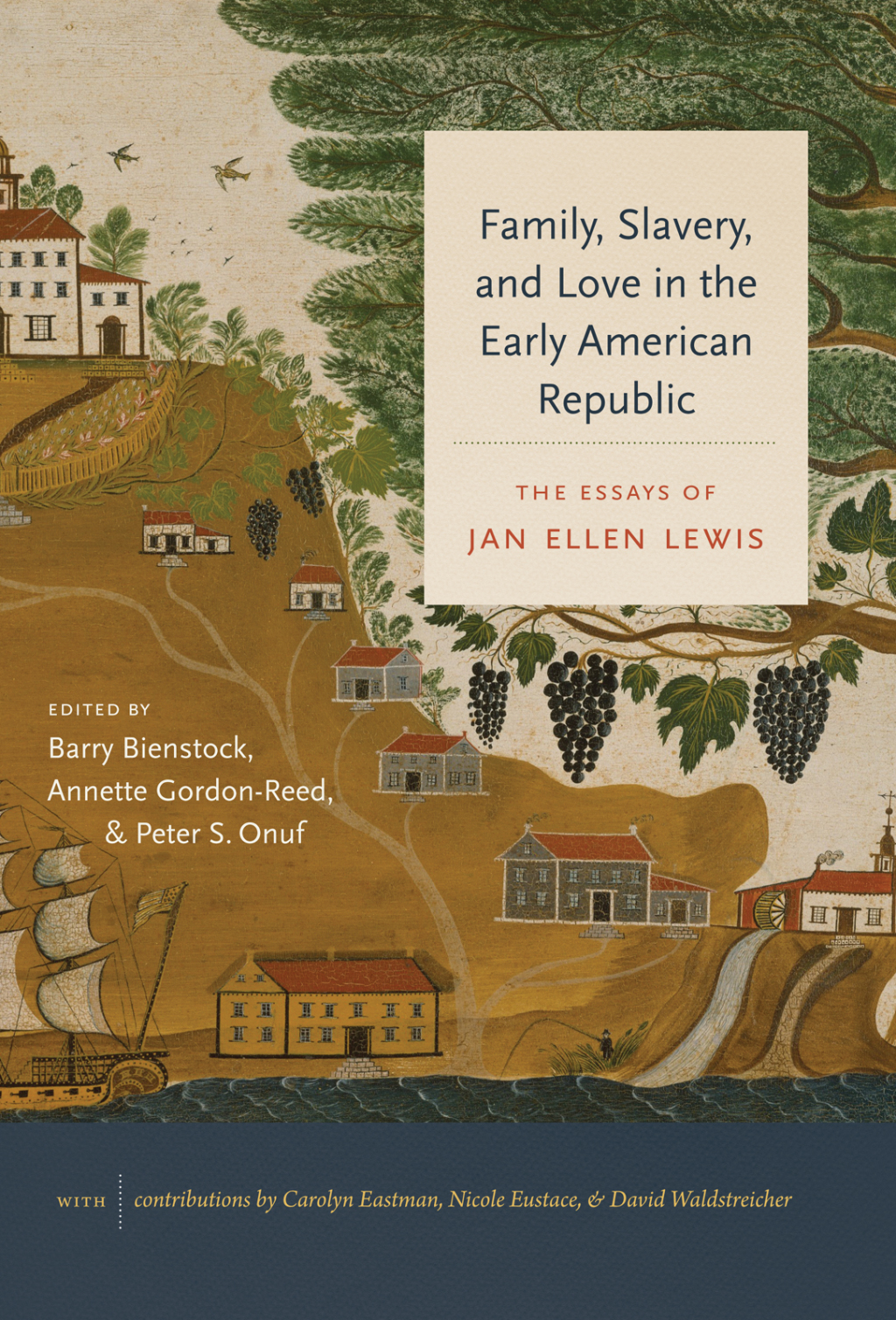 Family, Slavery, and Love in the Early American Republic The Essays of Jan Ellen Lewis