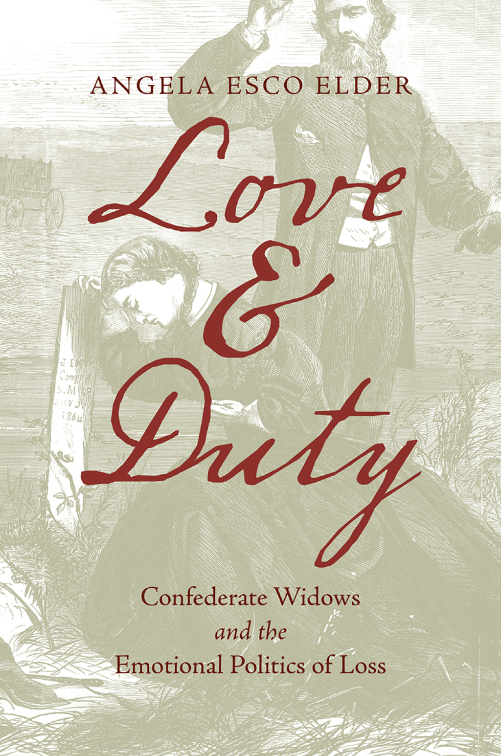 Love and Duty Confederate Widows and the Emotional Politics of Loss