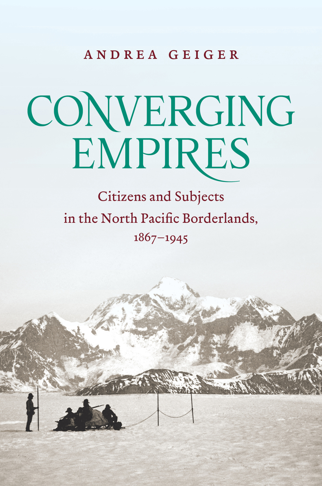 Converging Empires Citizens and Subjects in the North Pacific Borderlands, 1867–1945