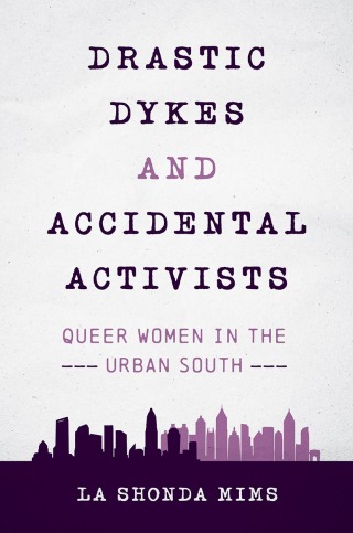 Imagen de portada: Drastic Dykes and Accidental Activists 9781469670546