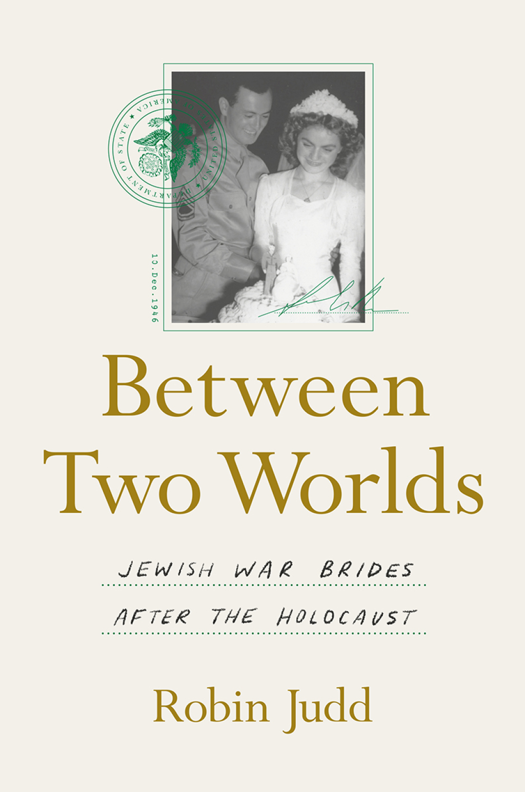 Between Two Worlds Jewish War Brides after the Holocaust 1st Edition