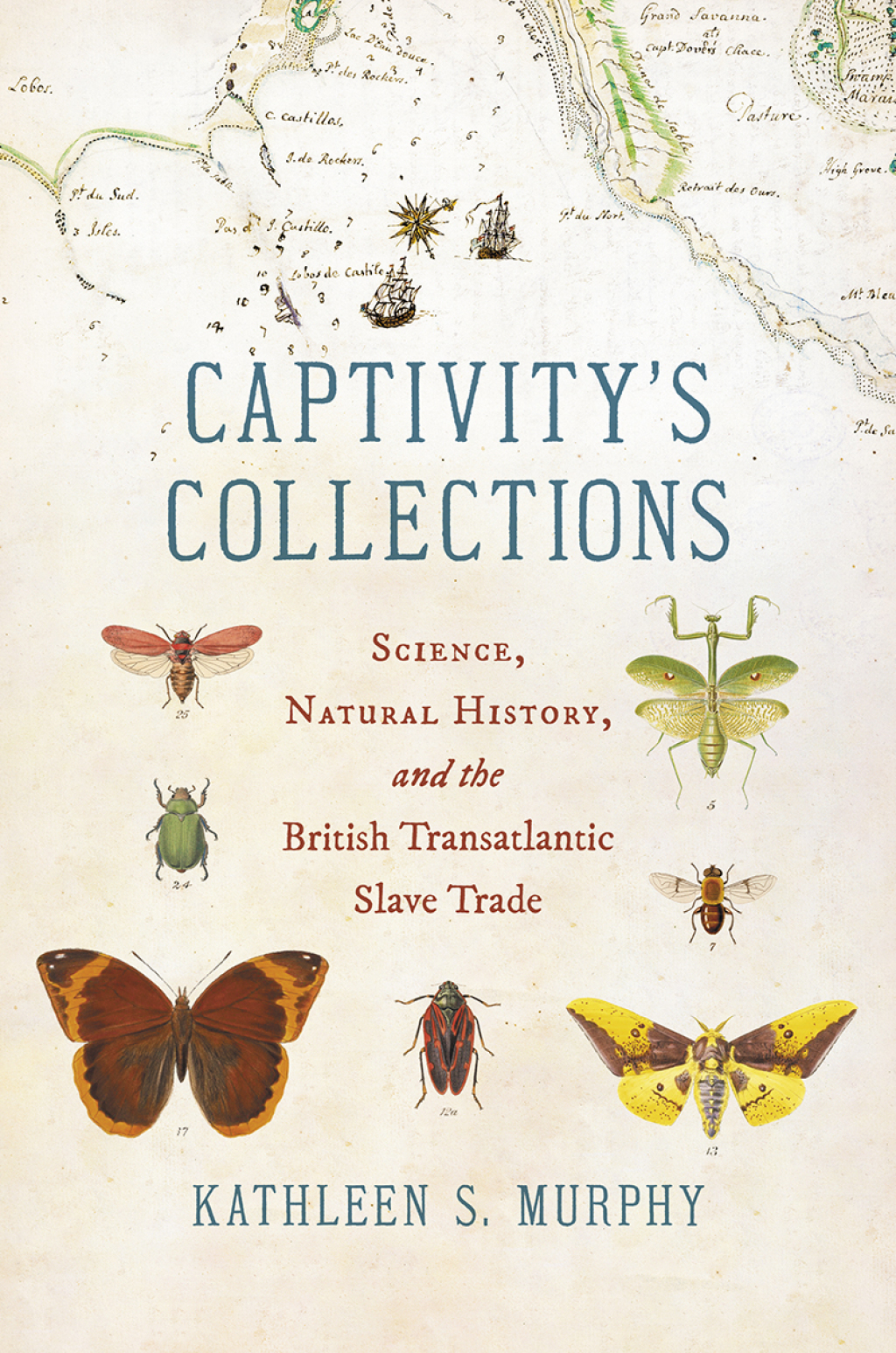 Captivity’s Collections Science, Natural History, and the British Transatlantic Slave Trade 1st Edition