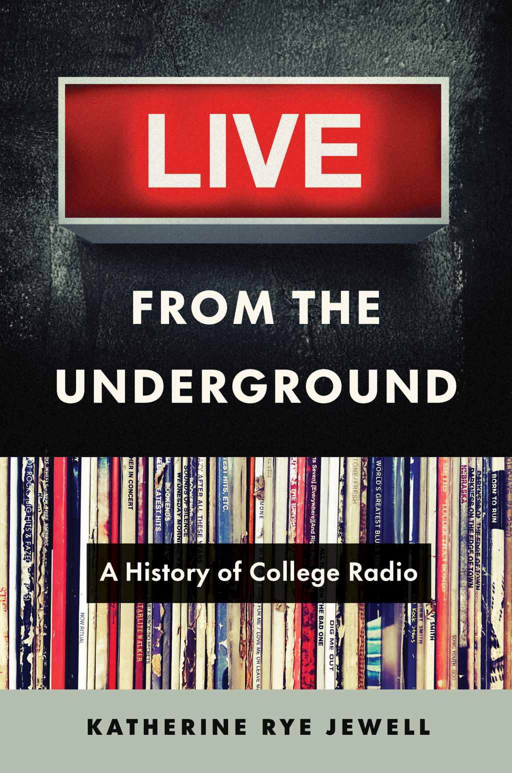 Live from the Underground A History of College Radio 1st Edition