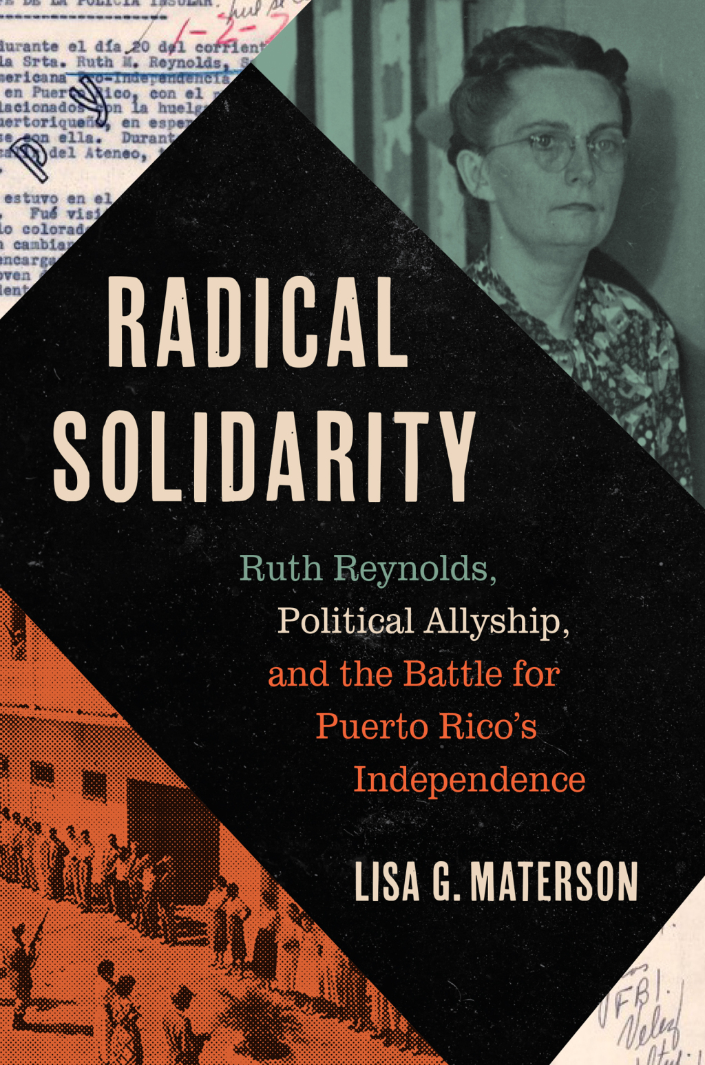 Radical Solidarity Ruth Reynolds, Political Allyship, and the Battle for Puerto Rico’s Independence