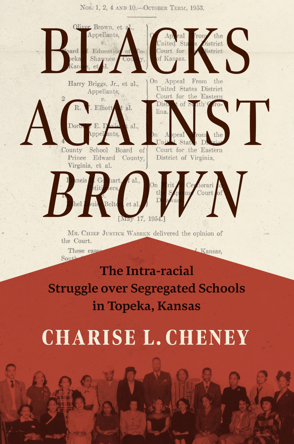 Blacks against Brown The Intra-racial Struggle over Segregated Schools in Topeka, Kansas