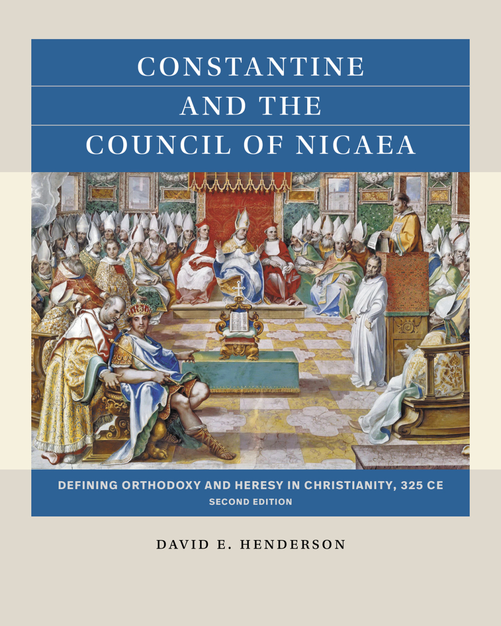 Constantine and the Council of Nicaea, Second Edition Defining Orthodoxy and Heresy in Christianity, 325 CE 2nd Edition