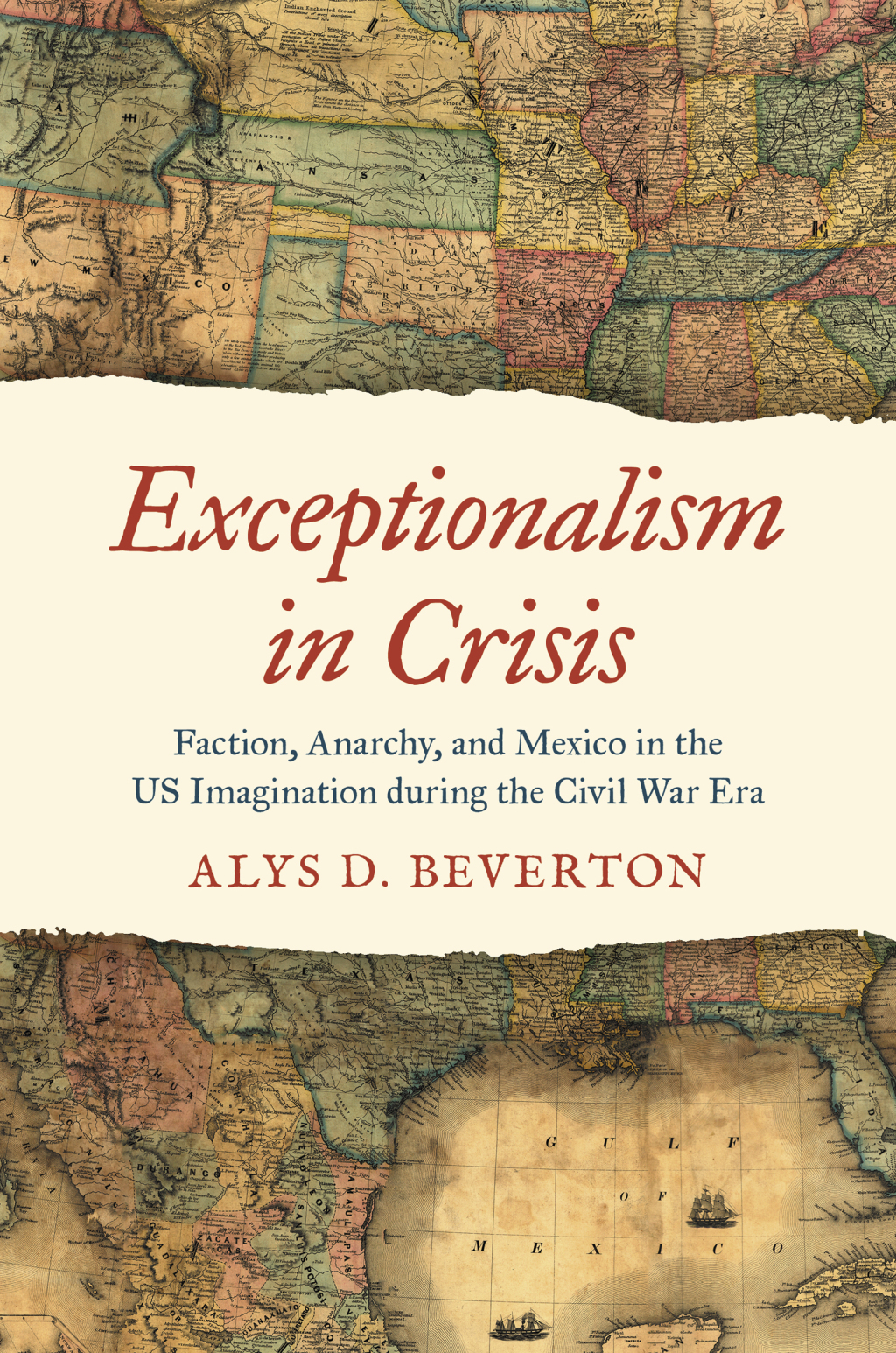 Exceptionalism in Crisis Faction, Anarchy, and Mexico in the US Imagination during the Civil War Era