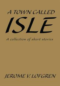 Cover image: A Town Called Isle 9780595239696