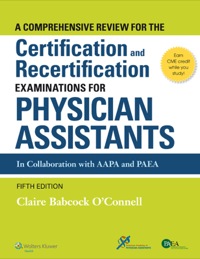 表紙画像: A Comprehensive Review For the Certification and Recertification Examinations for Physician Assistants: Theory and Application 5th edition 9781451191097