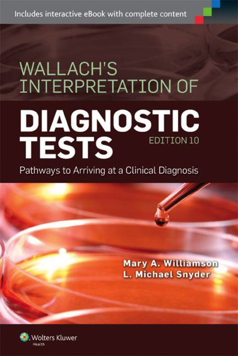 Wallach's Interpretation of Diagnostic Tests: Pathways to Arriving at a Clinical Diagnosis, 10th Edition - FULL INSTANT DOWNLOAD | PDF DOCX EPUB