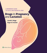 Cover image: Drugs in Pregnancy and Lactation: A Reference Guide to Fetal and Neonatal Risk 10th edition 9781451190823
