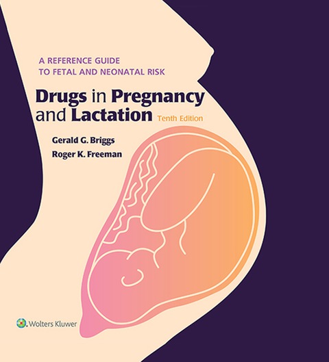 Drugs in Pregnancy and Lactation: A Reference Guide to Fetal and Neonatal Risk, 10th Edition - FULL INSTANT DOWNLOAD | PDF DOCX EPUB