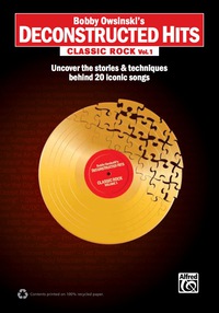 Cover image: Bobby Owsinski's Deconstructed Hits - Classic Rock, Vol. 1: Uncover the Stories & Techniques Behind 20 Iconic Songs 1st edition 9780739093894