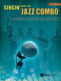 Cover image: Singin' with the Jazz Combo (Voice): 10 Jazz Standards for Vocalists with Combo Accompaniment 1st edition 9780739092279