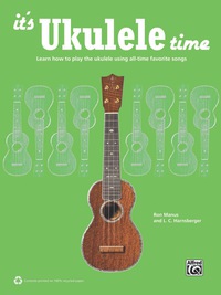 Cover image: It's Ukulele Time: Learn How to Play the Ukulele Using All-Time Favorite Songs 1st edition 9781470610104