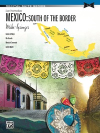Cover image: Mexico: South of the Border: Late Intermediate Piano Suite 1st edition 9781470611125