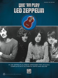 Cover image: Uke 'An Play Led Zeppelin: 16 Led Zeppelin Classics Arranged for Ukulele TAB, Complete with Authentic Riffs and Solos! 1st edition 9780739091418