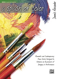 Cover image: A Splash of Color, Book 3: Romantic and Contemporary Late Intermediate Piano Solos Designed to Enhance an Awareness of Imagery in Performance 9780739086759