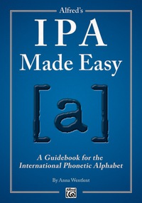 Cover image: Alfred's IPA Made Easy: A Guidebook for the International Phonetic Alphabet 1st edition 9781470615611