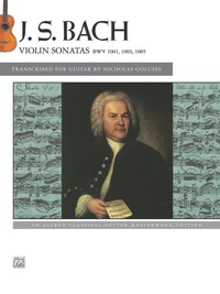 Cover image: J.S. Bach: Violin Sonatas BWV 1001, 1003, 1005: An Alfred Classical Late Intermediate Guitar Masterworks Edition 1st edition 9781470618971
