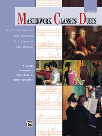 Cover image: Masterwork Classics Duets, Level 3: A Graded Collection of Late Elementary to Early Intermediate Piano Duets by Master Composers 1st edition 9780739095126