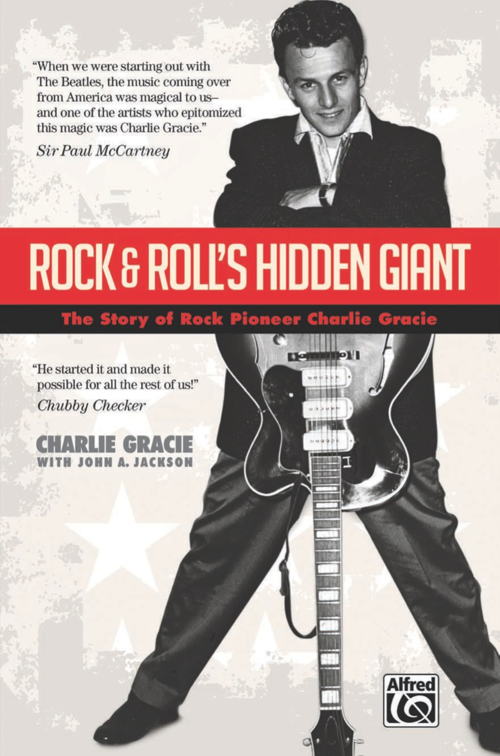 Rock & Roll’s Hidden Giant: The Story of Rock Pioneer Charlie Gracie 1st Edition