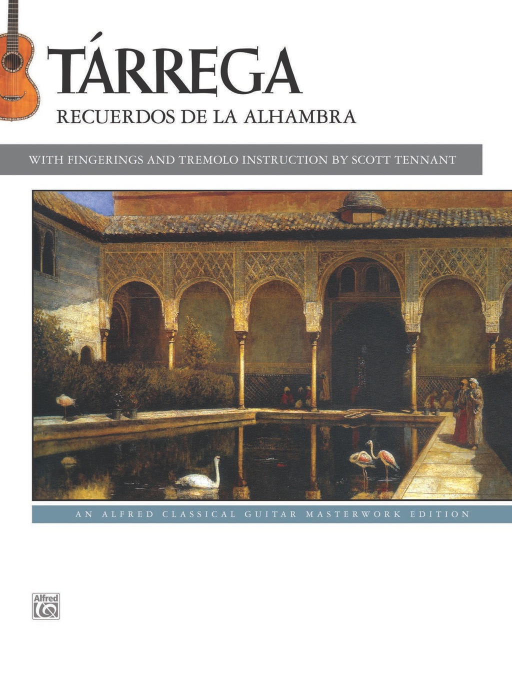 TÃ¡rrega: Recuerdos de la Alhambra: An Alfred Classical Late Intermediate Guitar Masterworks Edition - 1st Edition (eBook)