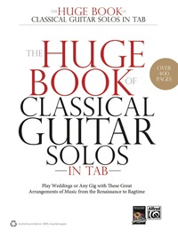 Cover image: The Huge Book of Classical Guitar Solos in TAB: Play Weddings or Any Gig with These Great Arrangements of Music from the Renaissance to Ragtime 1st edition 9780739087480