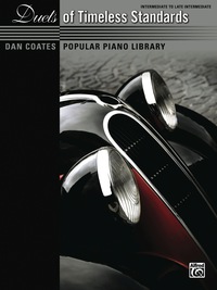 Cover image: Dan Coates Popular Piano Library: Duets of Timeless Standards: Intermediate to Late Intermediate Piano Duet (1 Piano, 4 Hands) 1st edition 9780739091449