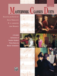 Cover image: Masterwork Classics Duets, Level 2: A Graded Collection of Teacher-Student Elementary to Late Elementary Piano Duets by Master Composers (1 Piano, 4 Hands) 1st edition 9780739095119